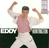 Eddy Huntington / BANG BANG BABY